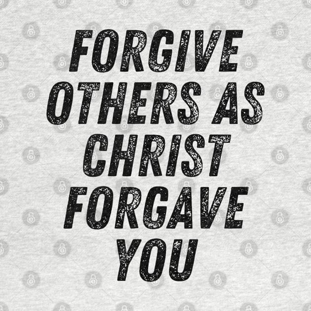 Forgive Others As Christ Forgave You Christian Quote by Art-Jiyuu